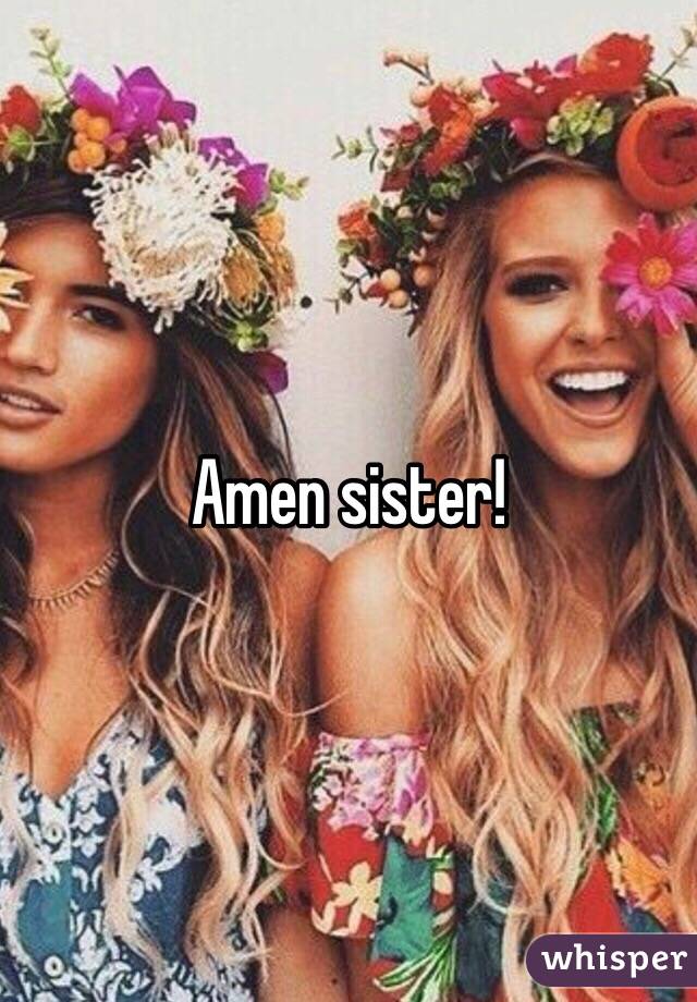 Amen sister!