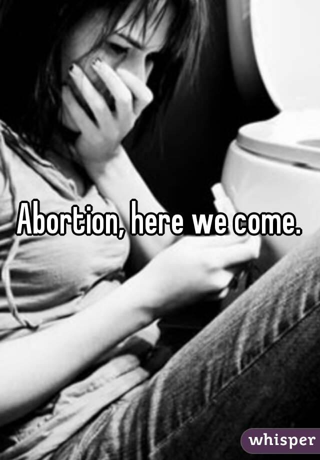 Abortion, here we come.