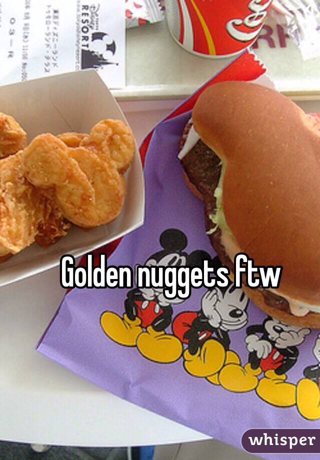 Golden nuggets ftw