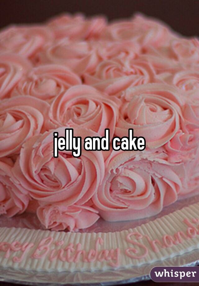 jelly and cake