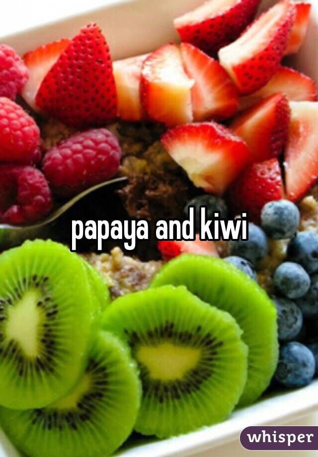 papaya and kiwi