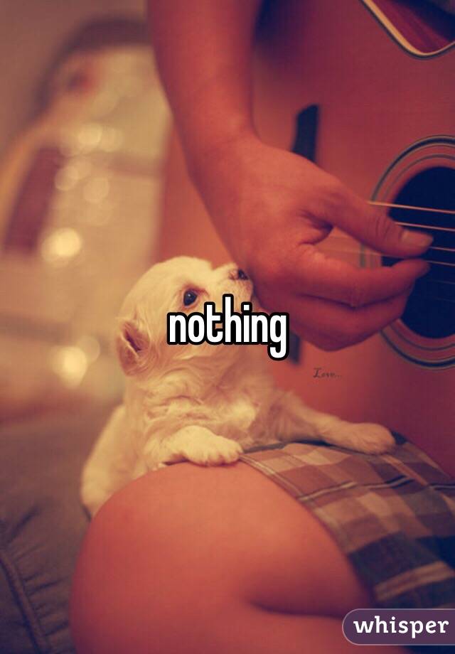 nothing