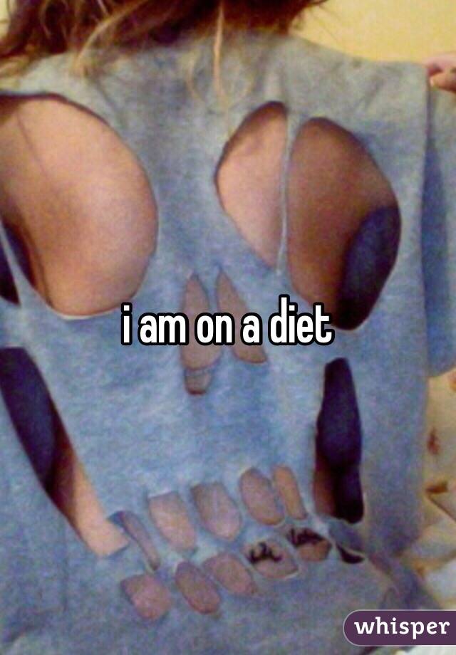 i am on a diet