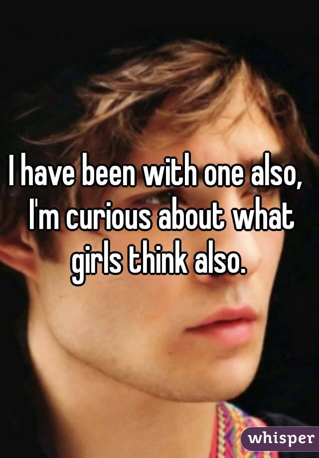 I have been with one also,  I'm curious about what girls think also. 