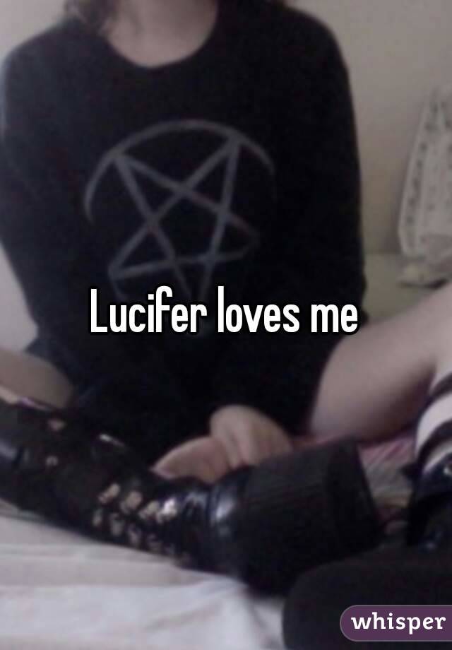 Lucifer loves me