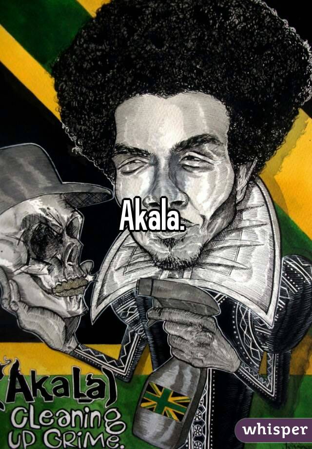 Akala. 