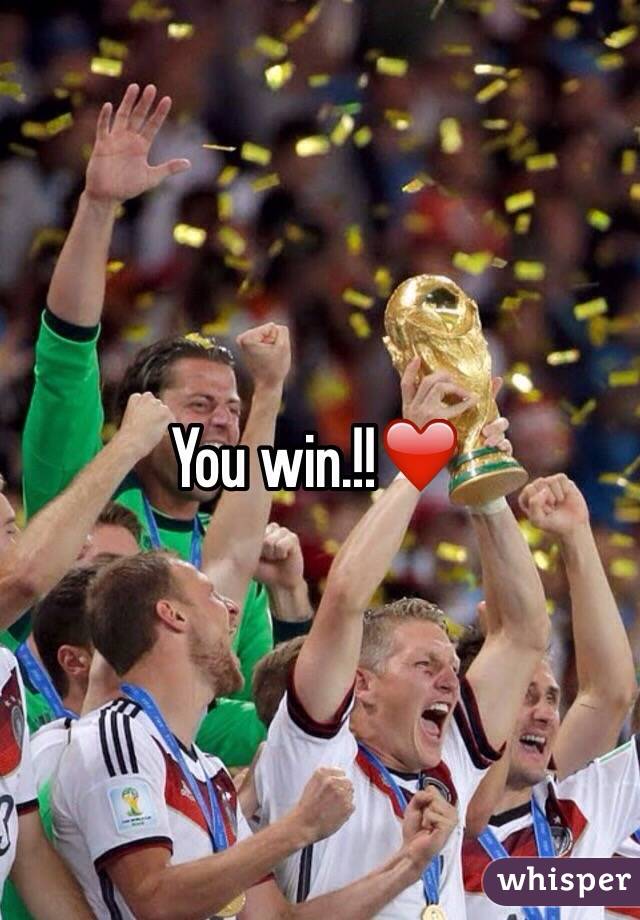 You win.!!❤️