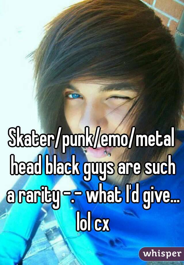 <b>Skater/punk</b>/emo/metal head black guys are such a rarity -. - 05191f8a9a8c73618163c4f655568a1e331d0a-wm