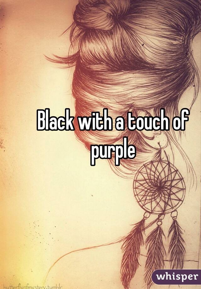 Black with a touch of purple