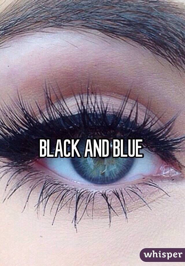 BLACK AND BLUE 

