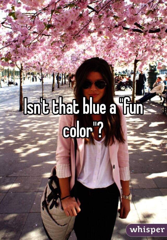 Isn't that blue a "fun color"?