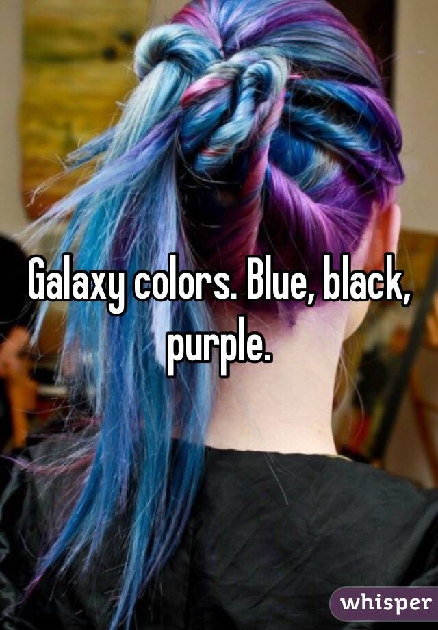 Galaxy colors. Blue, black, purple.