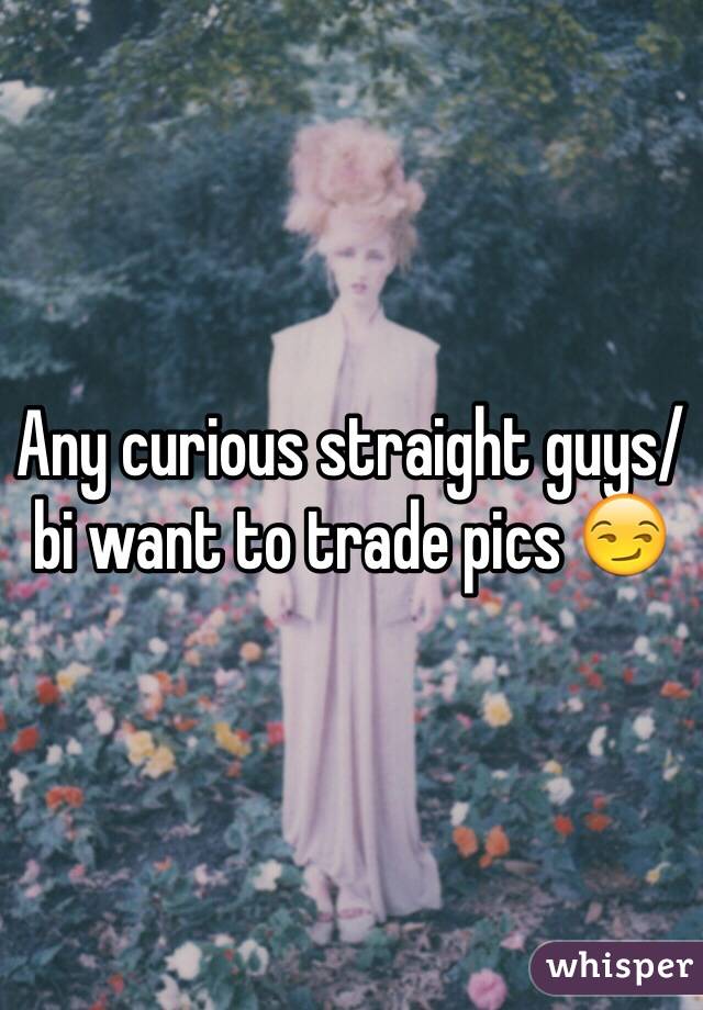 Any curious straight guys/ bi want to trade pics 😏