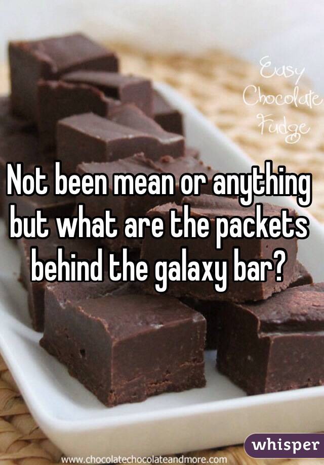 Not been mean or anything but what are the packets behind the galaxy bar?