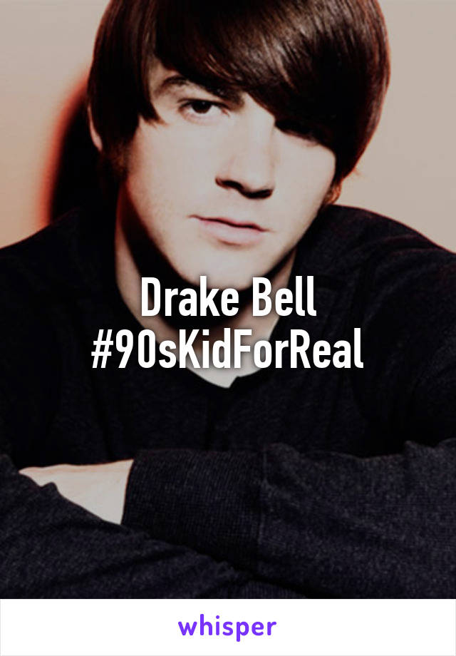 Drake Bell #90sKidForReal