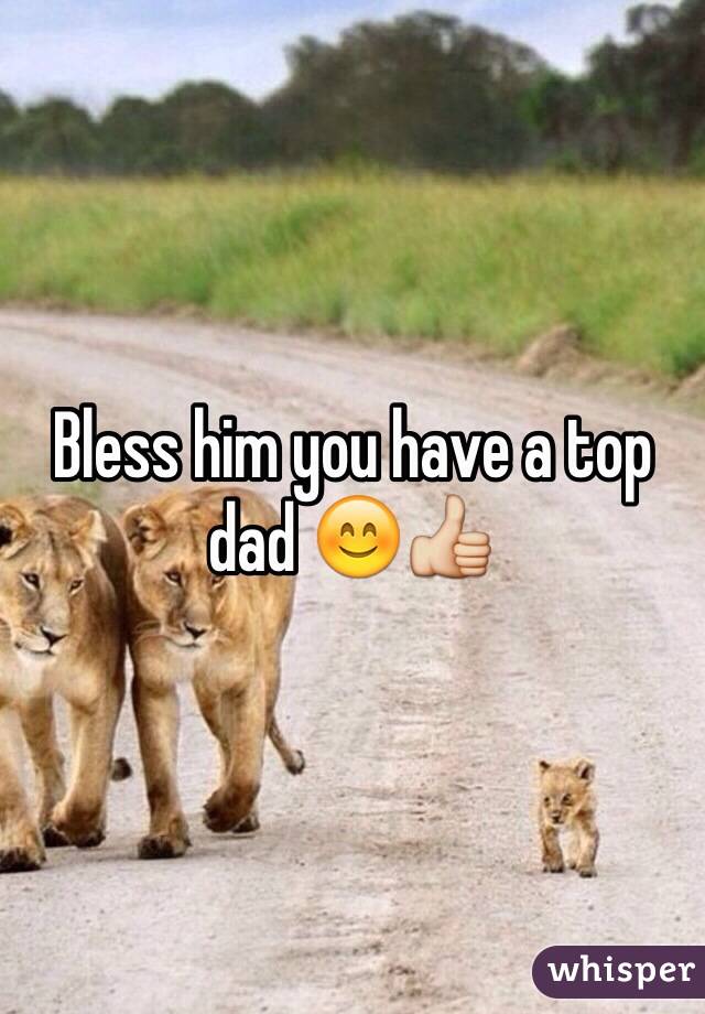 Bless him you have a top dad 😊👍