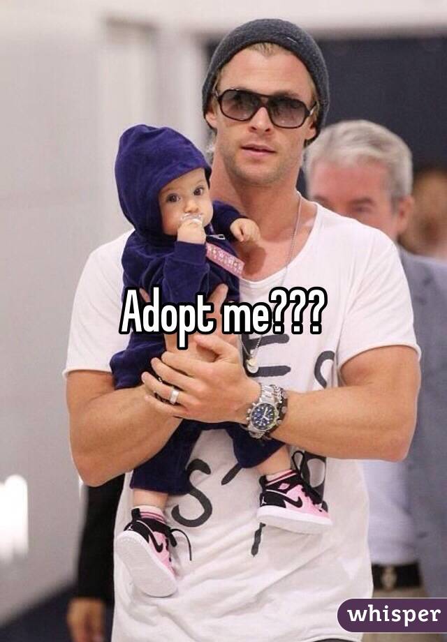 Adopt me???