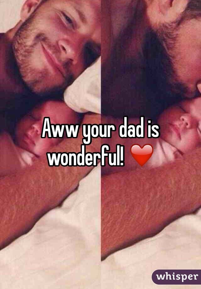 Aww your dad is wonderful! ❤️