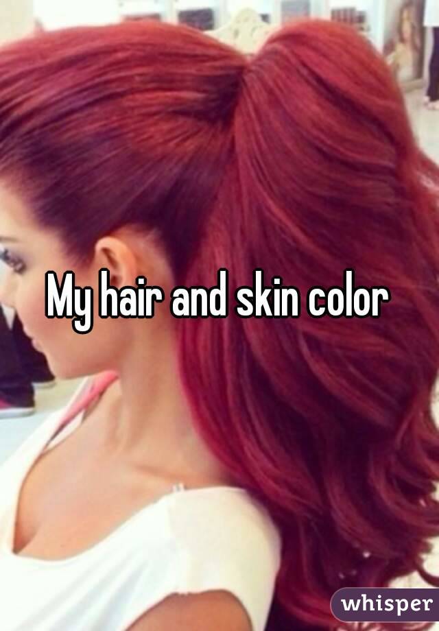 My hair and skin color