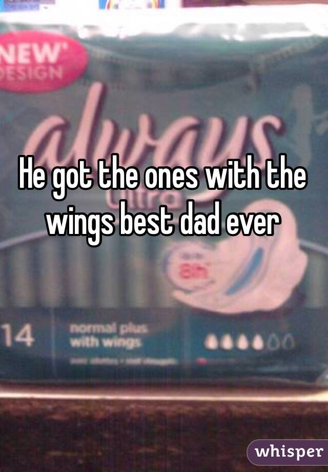 He got the ones with the wings best dad ever 