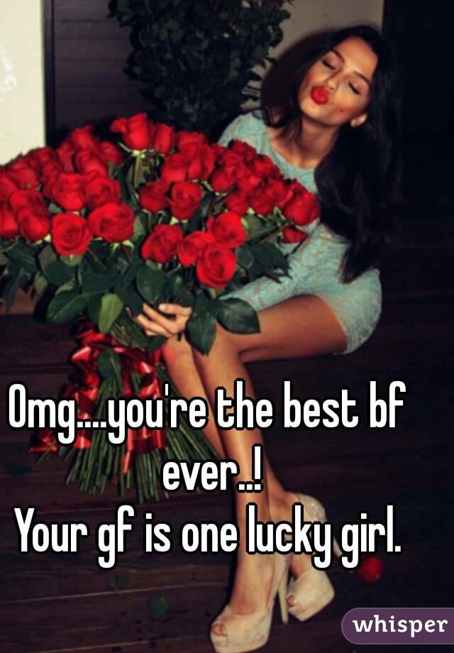 Omg....you're the best bf ever..!
Your gf is one lucky girl.