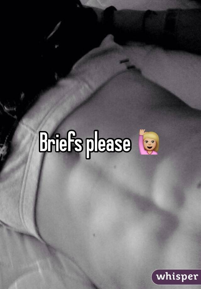 Briefs please 🙋🏼