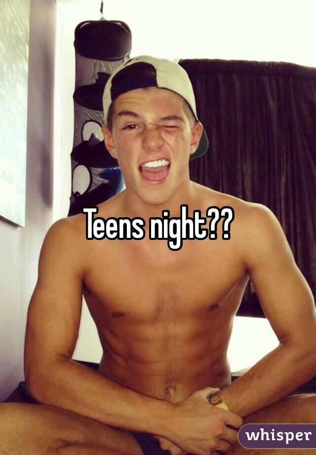 Teens night??