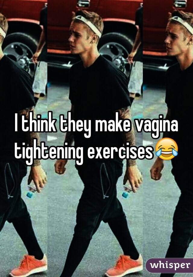 I think they make vagina tightening exercises😂