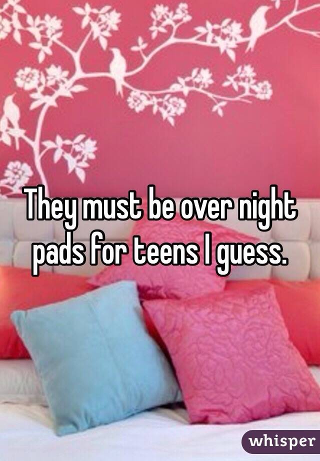 They must be over night pads for teens I guess. 