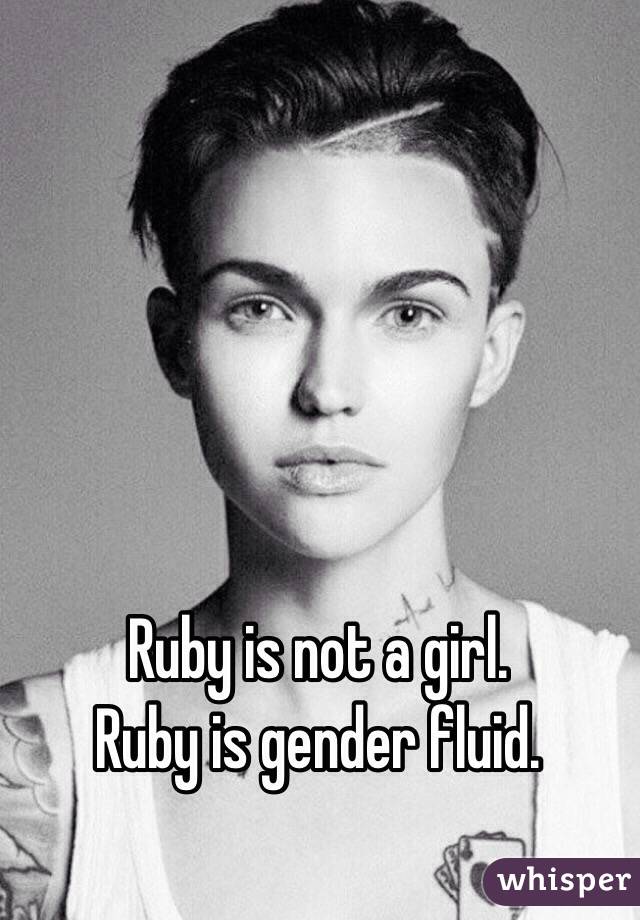 Ruby is not a girl.
Ruby is gender fluid.