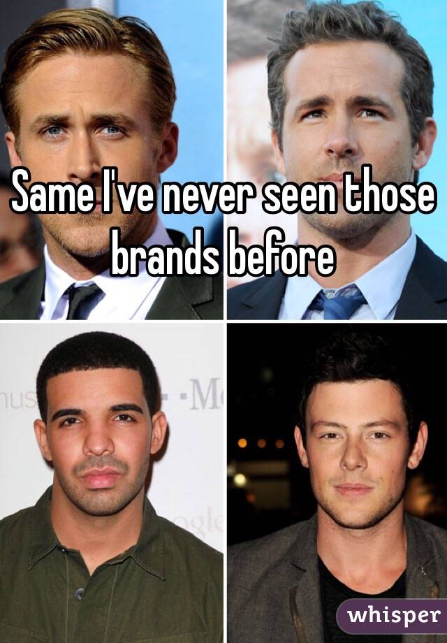 Same I've never seen those brands before 