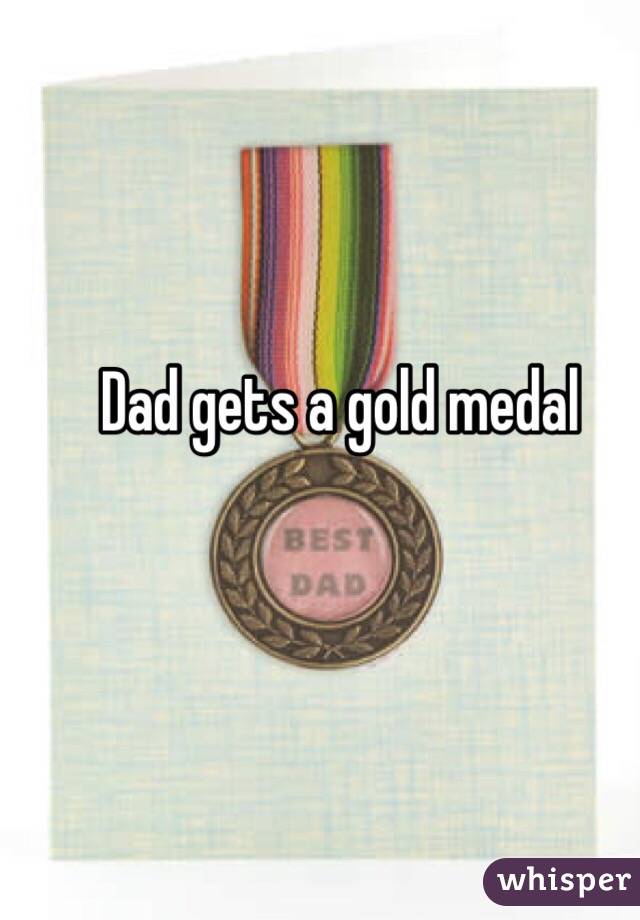 Dad gets a gold medal 