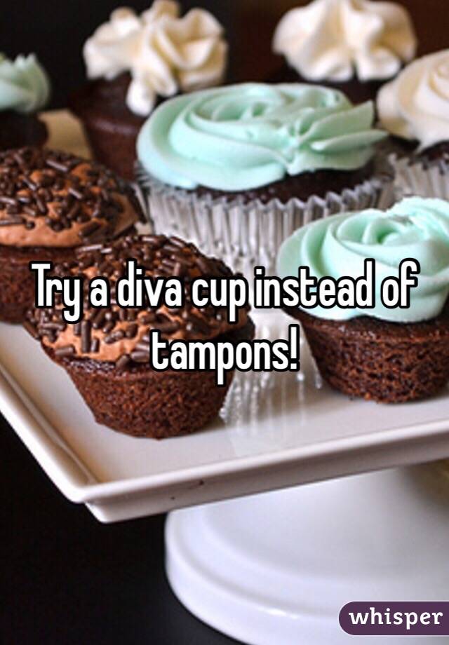 Try a diva cup instead of tampons! 