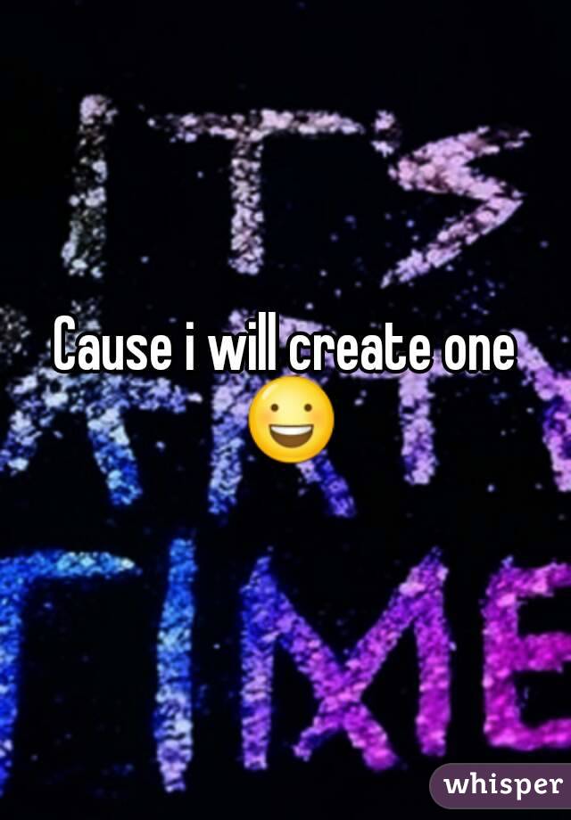 Cause i will create one 😃