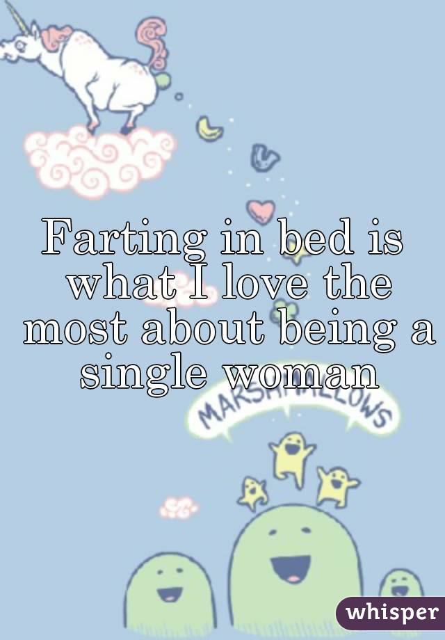 Farting in bed is what I love the most about being a single woman