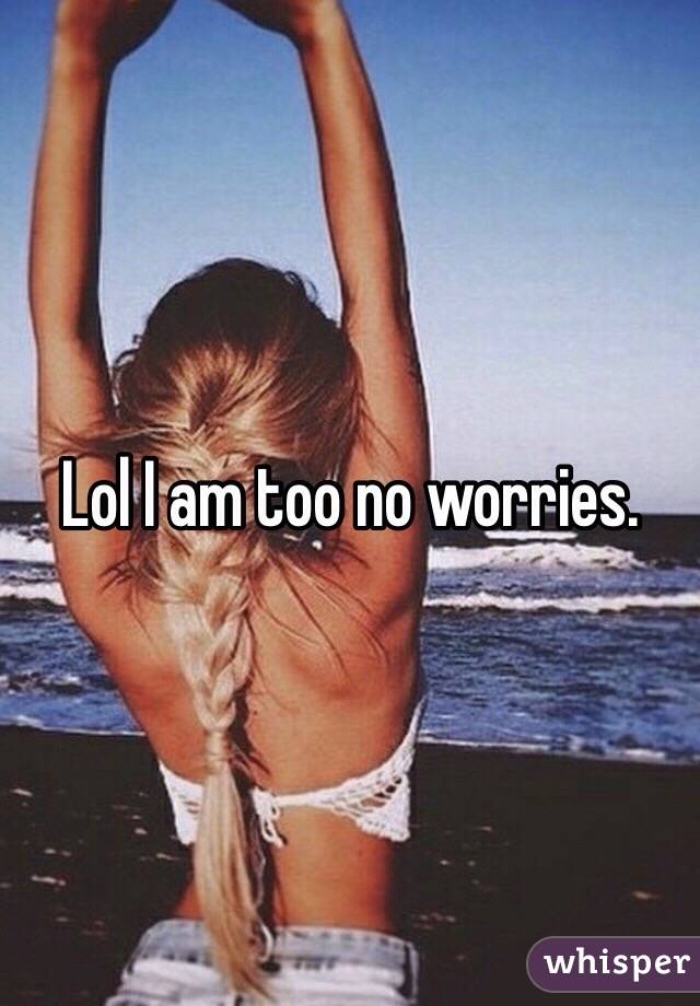 Lol I am too no worries. 