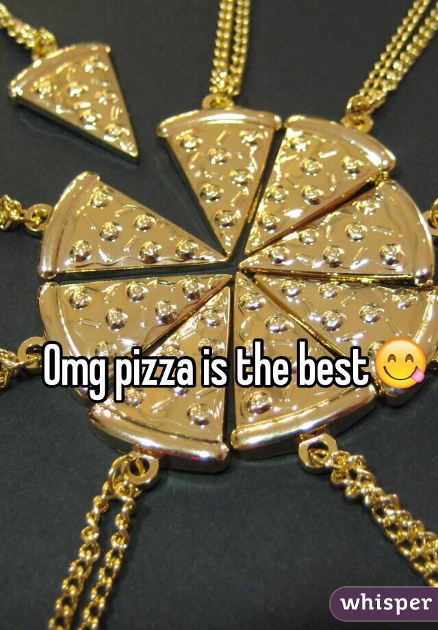 Omg pizza is the best😋