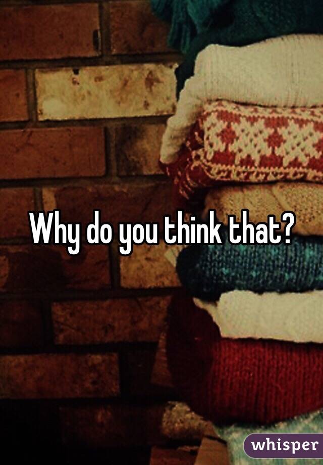 Why do you think that?