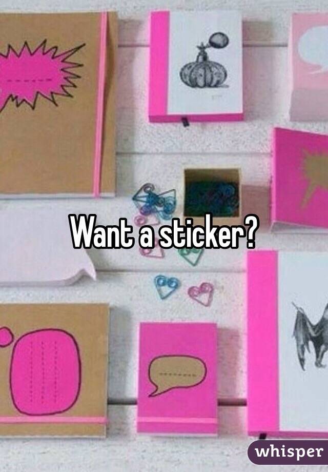 Want a sticker?