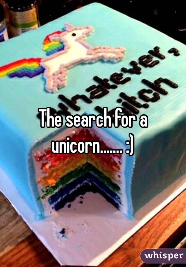 The search for a unicorn....... :)