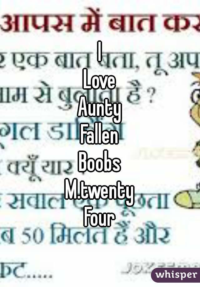 I
Love
Aunty
Fallen
Boobs
M.twenty
Four