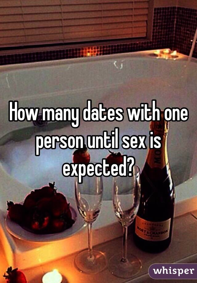 How many dates with one person until sex is expected?