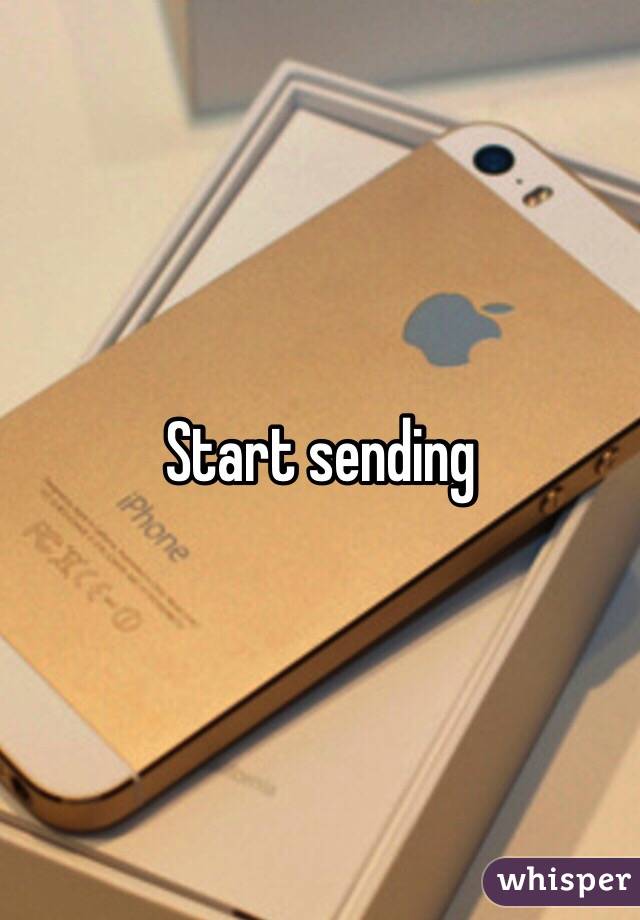 Start sending 