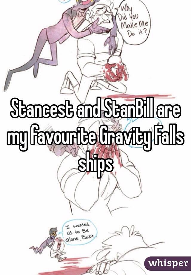 Stancest and StanBill are my favourite Gravity Falls ships