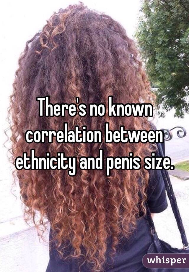 There's no known correlation between ethnicity and penis size. 