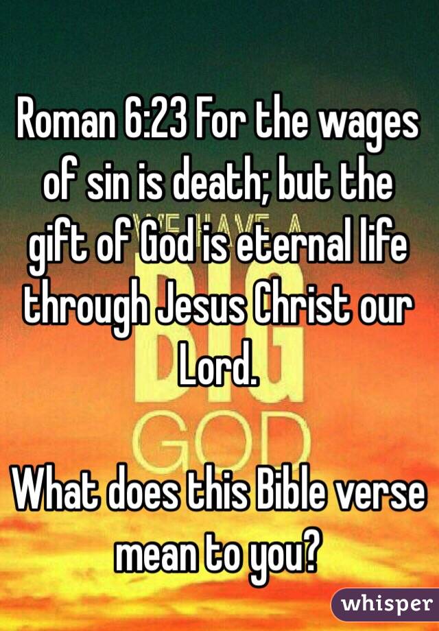 Roman 623 For The Wages Of Sin Is Death But The T Of God Is