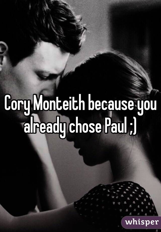 Cory Monteith because you already chose Paul ;)