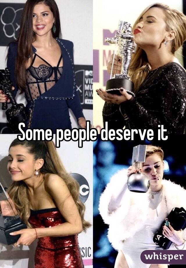 Some people deserve it
