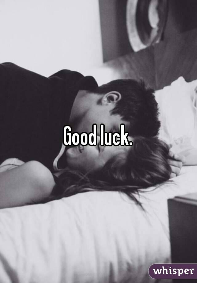 Good luck.