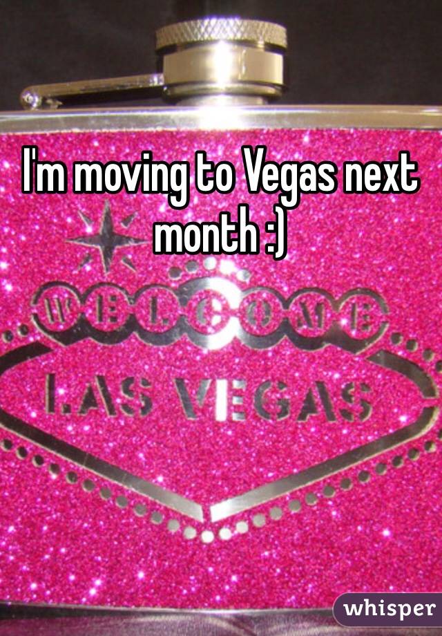 I'm moving to Vegas next month :)